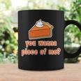 You Wanna Piece Of Me Thanksgiving Pumpkin Pie Tshirt Coffee Mug Gifts ideas