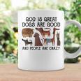 God Is Great Dogs Are Good And People Are Crazy  Coffee Mug Gifts ideas