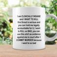 I Am Clinically Insane And I Want To Kill Tshirt Coffee Mug Gifts ideas