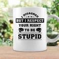 I Disagree But I Respect Your Right V2 Coffee Mug Gifts ideas