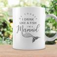 I&8217M A Mermaid Of Course I Drink Like A Fish Funny Coffee Mug Gifts ideas