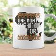 One Month CanHold Our History Black History Month Coffee Mug Gifts ideas