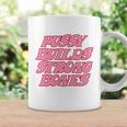 Pussy Builds Strong Bones Shirt Pbsb Colored V2 Coffee Mug Gifts ideas