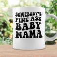 Somebodys Fine Ass Baby Mama Coffee Mug Gifts ideas