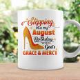 Stepping Into My August Birthday With Gods Grace And Mercy Coffee Mug Gifts ideas