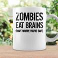 Zombies Eat Brains So Youre Safe Coffee Mug Gifts ideas