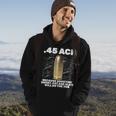 45 Acp Bullet Short Fat Slow Will Do To The Job Hoodie Lifestyle