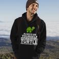 Always Be A Turtle Tshirt Hoodie Lifestyle