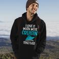 CruiseI Love It When We Are Cruising Together   Hoodie Lifestyle