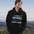 Im Retired Every Hour Is Happy Hour Funny Retirement Gift Hoodie Lifestyle