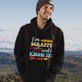 Im Scrappy And I Know It Scrapbook Scrapbook Gift Hoodie Lifestyle