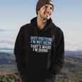 Just Pretend Im Not Here Funny Hoodie Lifestyle