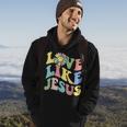 Love Like Jesus Christian God Lover Funny Words On Back Hoodie Lifestyle