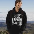 Old Lives Matter Tshirt Hoodie Lifestyle