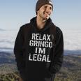 Relax Gringo Im Legal Funny Immigration Hoodie Lifestyle