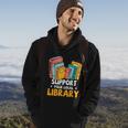 Support Your Local Library Book Reading Cute Gift Hoodie Lifestyle