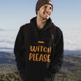 Witch Please Witch Hat Halloween Quote V2 Hoodie Lifestyle