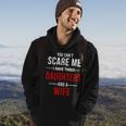 You Cant Scare Me I Have Three Daughters And A Wife V2 Hoodie Lifestyle