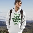 Drive Safe Someone Loves You Words On Back Aesthetic Clothes   Hoodie