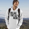 Relax The Djs Here Hoodie Lifestyle