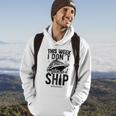 This Week I Don&8217T Give A Ship Cruise Trip Vacation Funny Hoodie Lifestyle