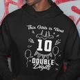 10Th Birthday Funny Gift Great Gift This Girl Is Now 10 Double Digits Cute Gift Hoodie Unique Gifts