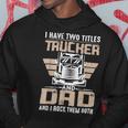 Trucker Trucker And Dad Quote Semi Truck Driver Mechanic Funny _ V3 Hoodie