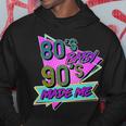 80S Baby 90S Made Me Hoodie Unique Gifts