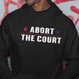 Abort The Court Scotus Reproductive Rights Feminist Hoodie Unique Gifts