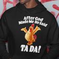 After God Made Me He Said Ta-Da Funny Chicken Tshirt Hoodie Unique Gifts
