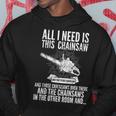 All I Need Is This Chainsaws Tshirt Hoodie Unique Gifts