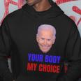 Anti Joe Biden And Vaccine Mandates Your Body My Choice Gift Hoodie Unique Gifts