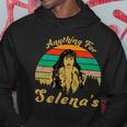 Anything For Selena&S Hoodie Unique Gifts