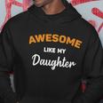 Awesome Like My Daughter Shirt | Fathers Day Shirt | Fathers Day Gift From Daugh Hoodie Personalized Gifts