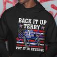 Back It Up Terry Put It In Reverse Funny 4Th Of July America Independence Day Hoodie Unique Gifts