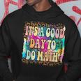 Back To School Its A Good Day To Do Math Math Teachers Hoodie Funny Gifts