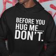 Before You Hug Me Dont Tshirt Hoodie Unique Gifts