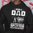 Being A Dad - Letting Him Shoot Hoodie Funny Gifts