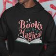 Books Are Magical Reading Quote To Encourage Literacy Gift Hoodie Unique Gifts