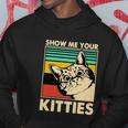 Cat Show Me Your Kitties Funny Cats Lover Vintage Hoodie Unique Gifts