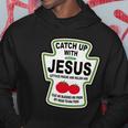 Catch Up With Jesus Funny Ketchup Faith Tshirt Hoodie Unique Gifts