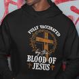 Christian Jesus Lover Fully Vaccinated By The Blood Of Jesus Hoodie Personalized Gifts