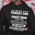 Crazy Mom And Perfect Son Funny Quote Hoodie Unique Gifts