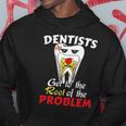 Dentist Root Canal Problem Quote Funny Pun Humor Hoodie Unique Gifts