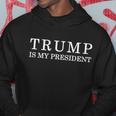 Donald Trump Is My President 45Th Potus Tshirt Hoodie Unique Gifts