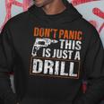 Don&8217T Panic This Is Just A Drill Funny Tool Diy Men Hoodie Unique Gifts