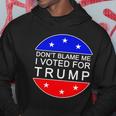 Dont Blame Me I Voted For Trump Pro Republican Hoodie Unique Gifts