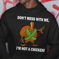 Dont Mess With Me Im Not A Chicken Turkey Gun Tshirt Hoodie Unique Gifts