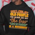 Dont Piss Off Old People The Less Life In Prison Is A Deterrent Hoodie Unique Gifts