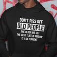 Dont Piss Off Old People The Older We Get Life In Prison Tshirt Hoodie Unique Gifts